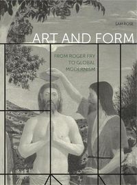 Cover image for Art and Form: From Roger Fry to Global Modernism