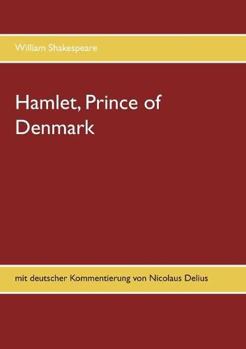 Cover image for Hamlet, Prince of Denmark: mit deutscher Kommentierung von Nicolaus Delius