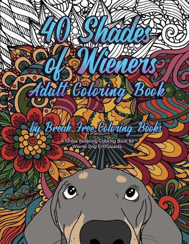 Cover image for 40 Shades of Wieners Adult Coloring Book