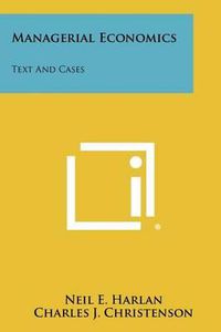 Cover image for Managerial Economics: Text and Cases