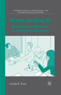 Cover image for Women Speaking Up: Getting and Using Turns in Workplace Meetings