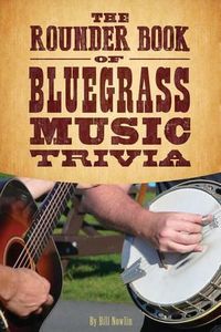 Cover image for The Rounder Book of Bluegrass Music Trivia