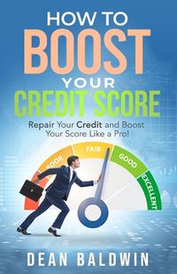 Cover image for How to Boost Your Credit Score - Repair Your Credit and Boost Your Score Like a Pro!