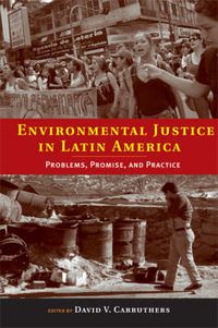 Cover image for Environmental Justice in Latin America: Problems, Promise, and Practice
