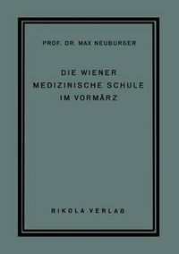 Cover image for Die Wiener Medizinische Schule Im Vormarz