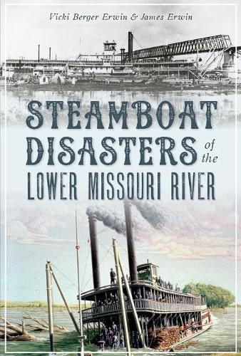 Cover image for Steamboat Disasters of the Lower Missouri River