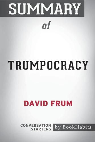 Summary of Trumpocracy by David Frum: Conversation Starters