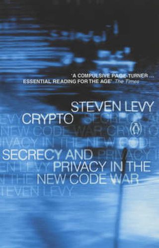 Crypto: How the Code Rebels Beat the Government--Saving Privacy in the Digital Age
