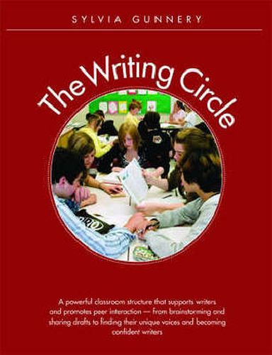 Cover image for Writing Circle, The: A Powerful Structure That Supports Writers and Promotes Peer Interaction