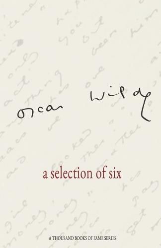 Cover image for Oscar Wilde a selection of six: A Thousand Books of Fame Series