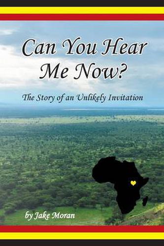 Cover image for Can You Hear Me Now?: The Story of an Unlikely Invitation