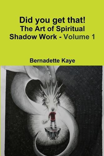 Cover image for Did you get that! The Art of Spiritual Shadow Work - Volume 1