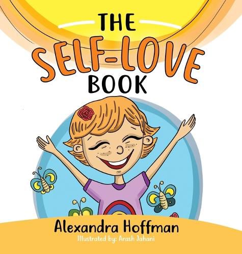 Cover image for The Self-Love Book: A kids book about loving yourself, accepting who you are and celebrating what makes you special!