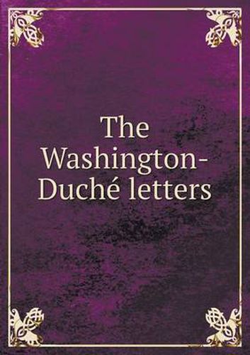 Cover image for The Washington-Duche Letters