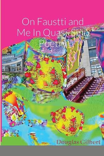 Cover image for On Faustti and Me In Quasi-Sino Poetry