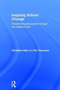 Cover image for Inspiring School Change: Transforming Education through the Creative Arts