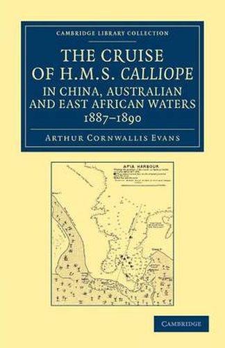 Cover image for The Cruise of HMS Calliope in China, Australian and East African Waters, 1887-1890