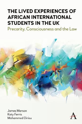 The Lived Experiences of African International Students in the UK: Precarity, Consciousness and the Law