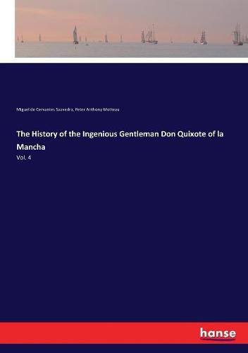 The History of the Ingenious Gentleman Don Quixote of la Mancha: Vol. 4