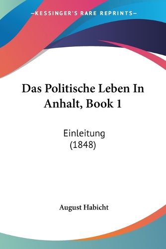Cover image for Das Politische Leben in Anhalt, Book 1: Einleitung (1848)