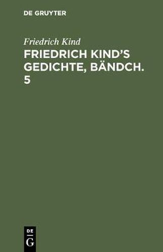 Friedrich Kind's Gedichte, Bandch. 5