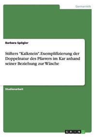 Cover image for Stifters Kalkstein.Exemplifizierung der Doppelnatur des Pfarrers im Kar anhand seiner Beziehung zur Wasche