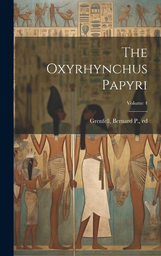 Cover image for The Oxyrhynchus Papyri; Volume 4