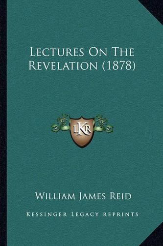 Lectures on the Revelation (1878)