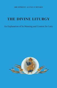 Cover image for The Divine Liturgy: An explanation of its meaning and content for laity