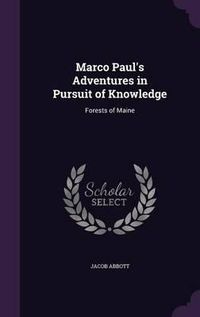 Cover image for Marco Paul's Adventures in Pursuit of Knowledge: Forests of Maine