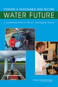 Cover image for Toward a Sustainable and Secure Water Future: A Leadership Role for the U.S. Geological Survey