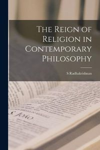 Cover image for The Reign of Religion in Contemporary Philosophy