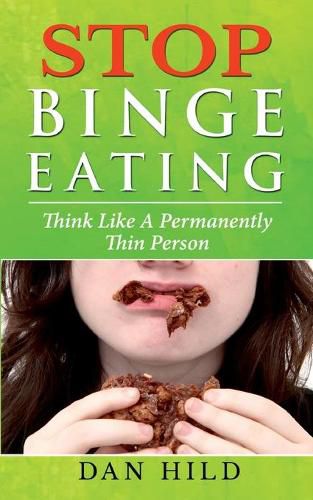 Cover image for Stop Binge Eating: Think Like a Permanently Thin Person