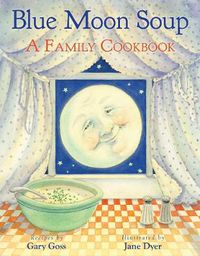 Cover image for Blue Moon Soup: A Family Cookbook