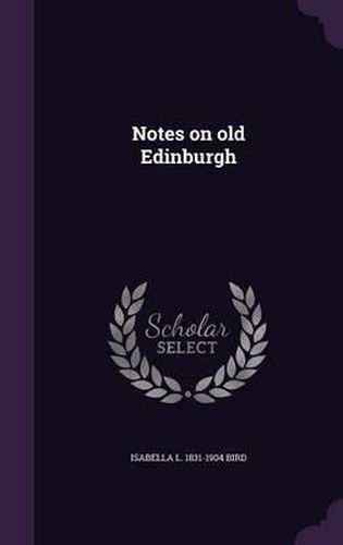 Cover image for Notes on Old Edinburgh