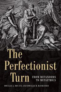 Cover image for The Perfectionist Turn: From Metanorms to Metaethics