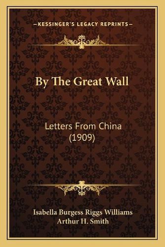 By the Great Wall: Letters from China (1909)