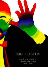 Cover image for Mr. Fluxus: A Collective Portrait of George Maciunas 1931-1978