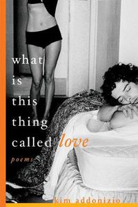 Cover image for What is This Thing Called Love: Poems