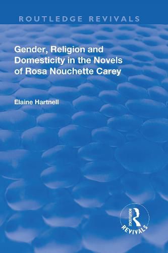 Gender, Religion and Domesticity in the Novels of  Rosa Nouchette Carey