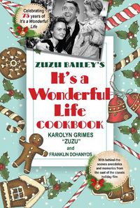 Cover image for Zuzu Bailey's It's A Wonderful Life Cookbook
