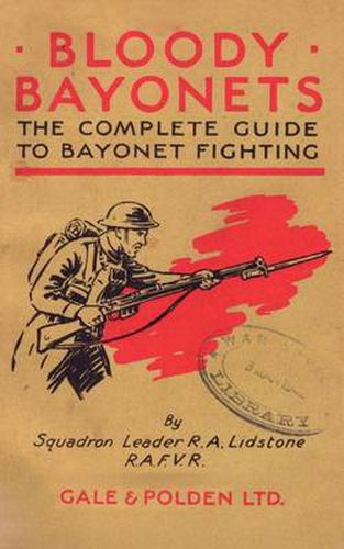 Cover image for Bloody Bayonets: The Complete Guide to Bayonet Fighting