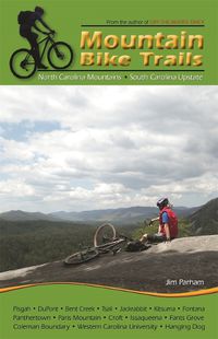 Cover image for Mountain Bike Trails: North Carolina Mountains, South Carolina Upstate