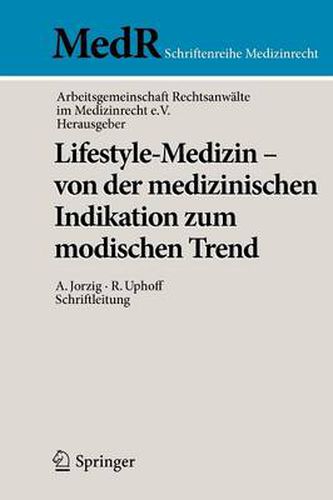 Cover image for Lifestyle-Medizin - von der medizinischen Indikation zum modischen Trend: 22. Koelner Symposium der Arbeitsgemeinschaft Rechtsanwalte im Medizinrecht e.V.