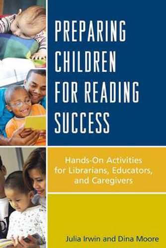 Cover image for Preparing Children for Reading Success: Hands-On Activities for Librarians, Educators, and Caregivers