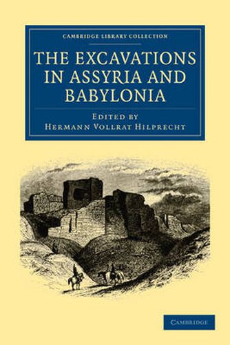 Cover image for The Excavations in Assyria and Babylonia