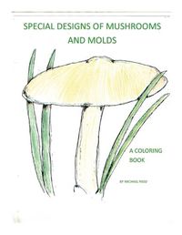 Cover image for Special Designs of Mushrooms and Molds