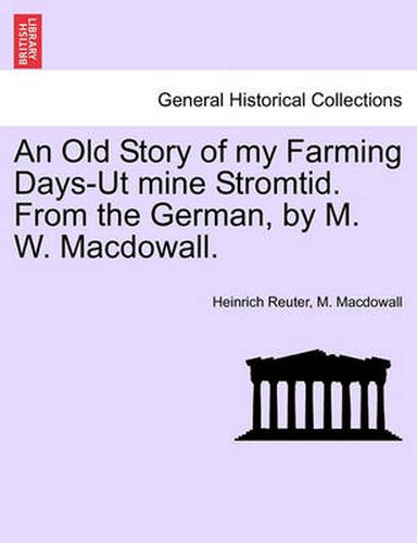 Cover image for An Old Story of My Farming Days-UT Mine Stromtid. from the German, by M. W. Macdowall.