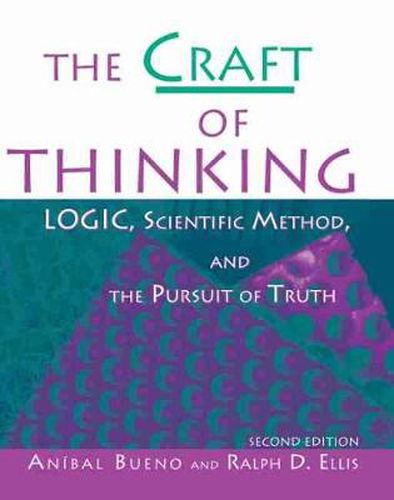 Cover image for The Craft of Thinking: Logic, Scientific Method and the Pursuit of Truth