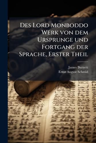 Des Lord Monboddo Werk von dem Ursprunge und Fortgang der Sprache ...